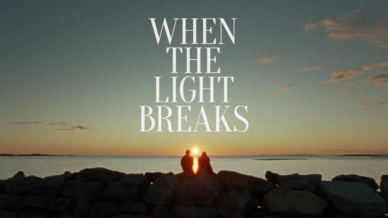 مشاهدة فيلم When the Light Breaks 2024 مترجم كامل HD