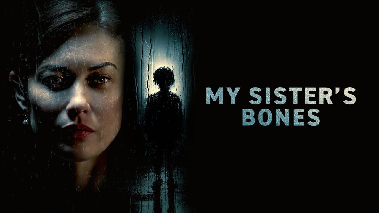 مشاهدة فيلم My Sister's Bones 2026 مترجم كامل HD